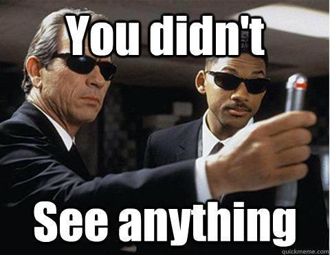 Men In Black "You didn't see anything" Meme